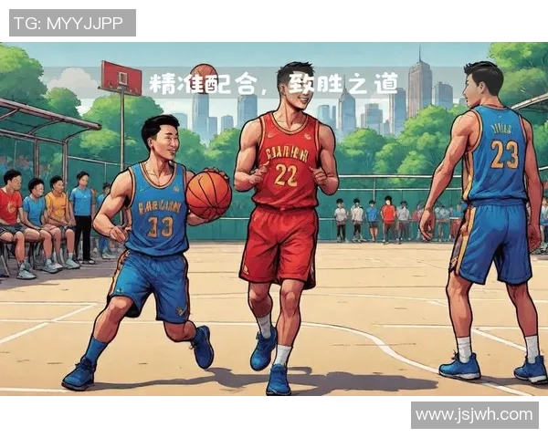 以篮球视角探索团队协作与竞技魅力在现代体育中的新时代发展篇章